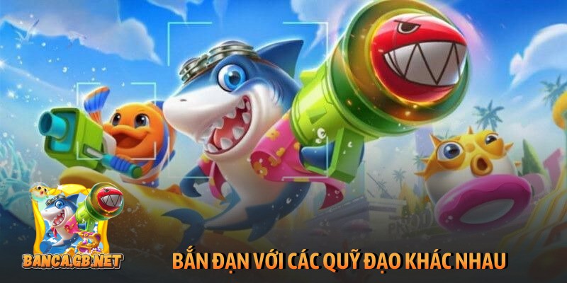 App bắn cá đổi thưởng - Giải trí an toàn và tiện lợi số 1 6 Bắn đạn với các quỹ đạo khác nhau