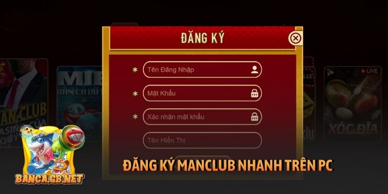 Đăng ký Manclub nhanh chóng và an toàn chỉ với vài bước 5 Đăng ký Manclub nhanh trên PC