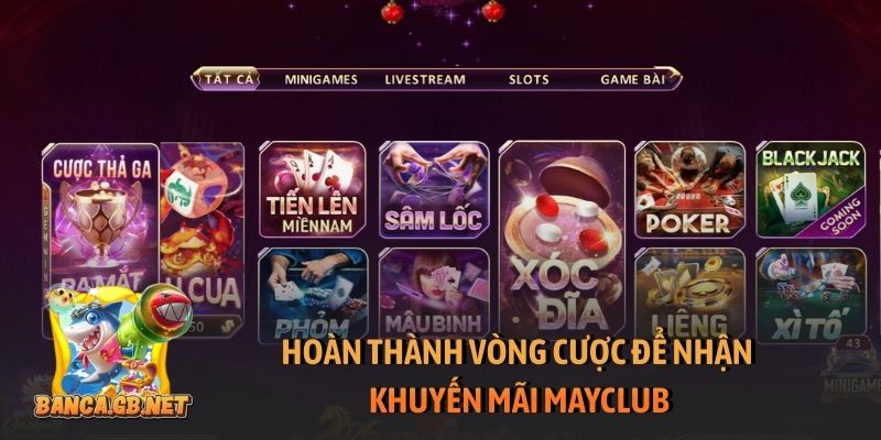 Khuyến mãi Mayclub - Ưu đãi khủng, thưởng lớn mỗi ngày 6 Hoàn thành vòng cược để nhận khuyến mãi Mayclub