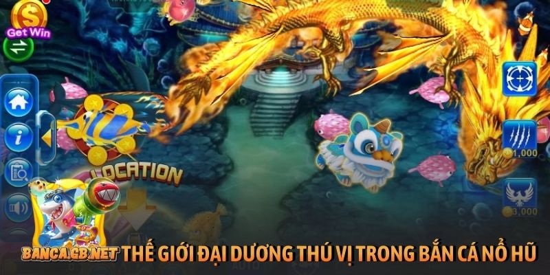 Bắn cá nổ hũ - Siêu phẩm săn thưởng Jackpot tỷ đồng cực cháy 4 Thế giới đại dương thú vị trong Bắn cá nổ hũ